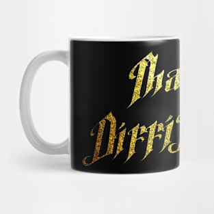 Tha difficult Mug